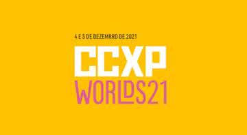 CCXP Worlds 21 será virtual e gratuita - (Divulgação)