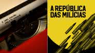 "O Caso Evandro" e "A República das Milícias" são indicadas a prêmios do jornalismo e entretenimento - Divulgação/Globoplay